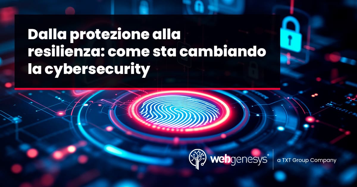 Dalla protezione alla resilienza: come sta cambiando la cybersecurity